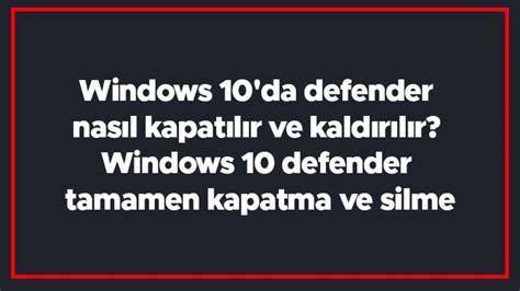 Windows defender nasıl kaldırılır